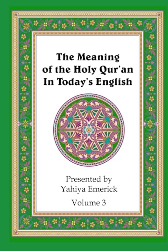The Meaning of the Holy Qur'an in Today's English: Volume 3